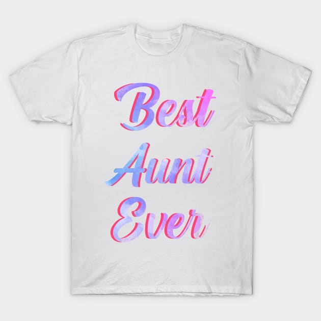 Best Aunt Ever Watercolor ,I Love My Aunt T-Shirt by Fersan